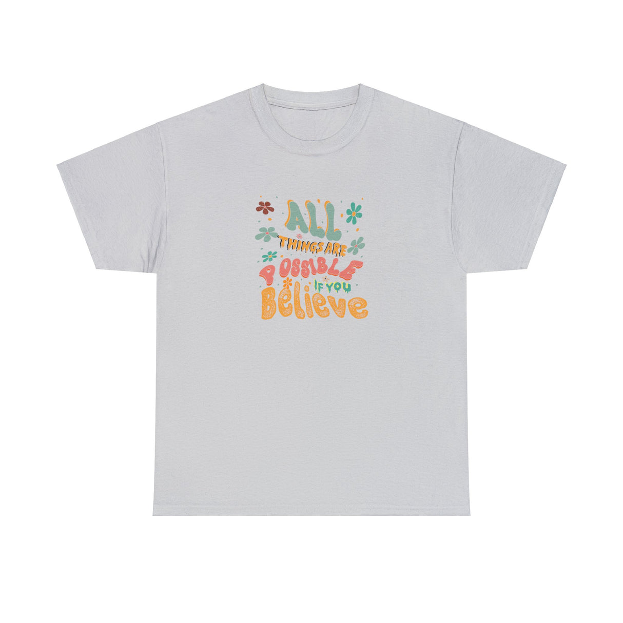 All Things Are Possible If You Believe Graphic Tee Shirt