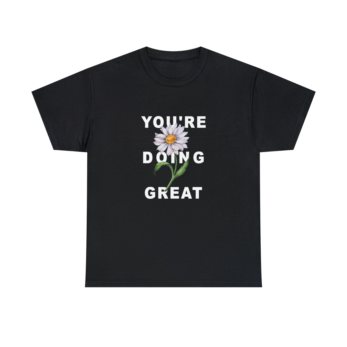 Your Doing Great Graphic Tee Shirt