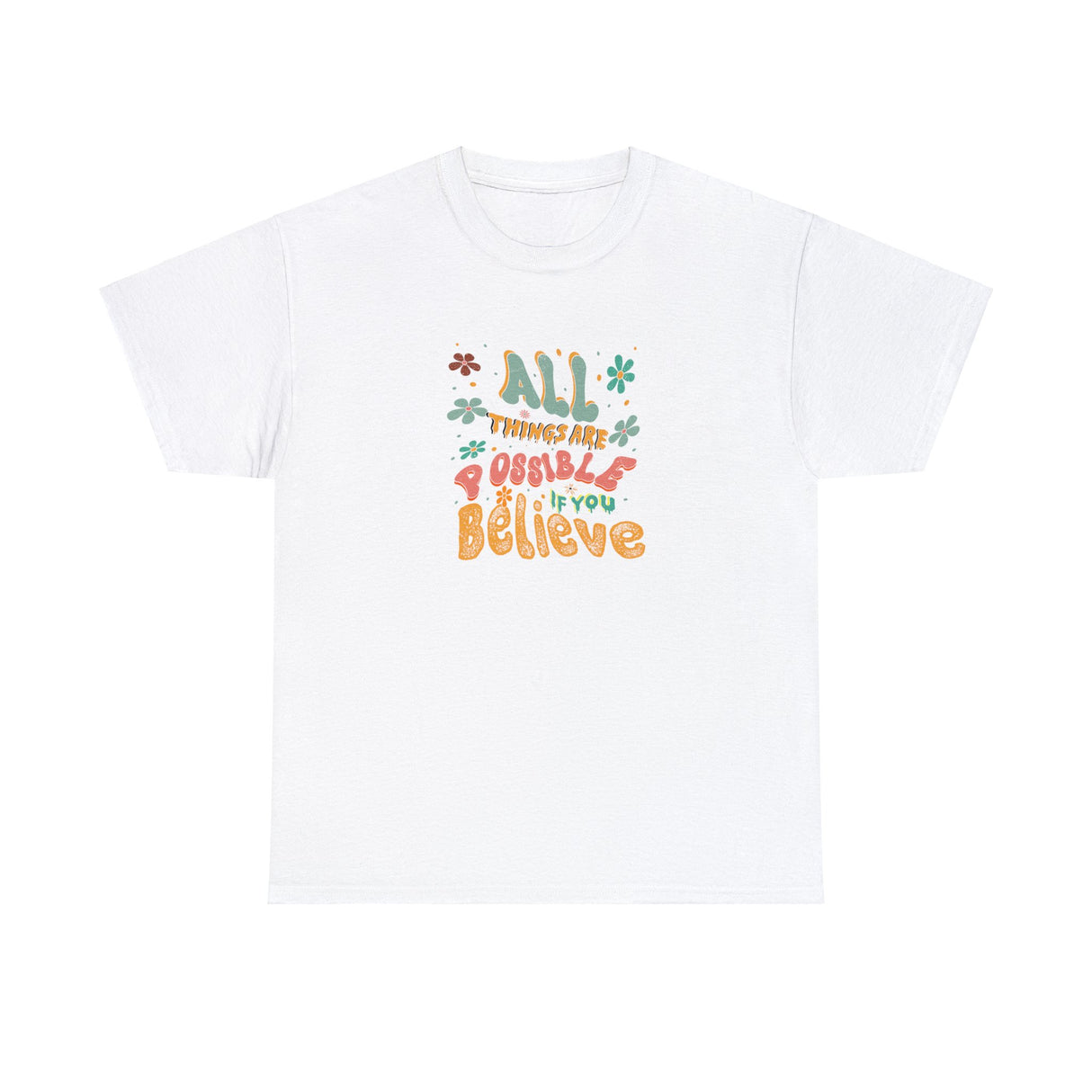 All Things Are Possible If You Believe Graphic Tee Shirt