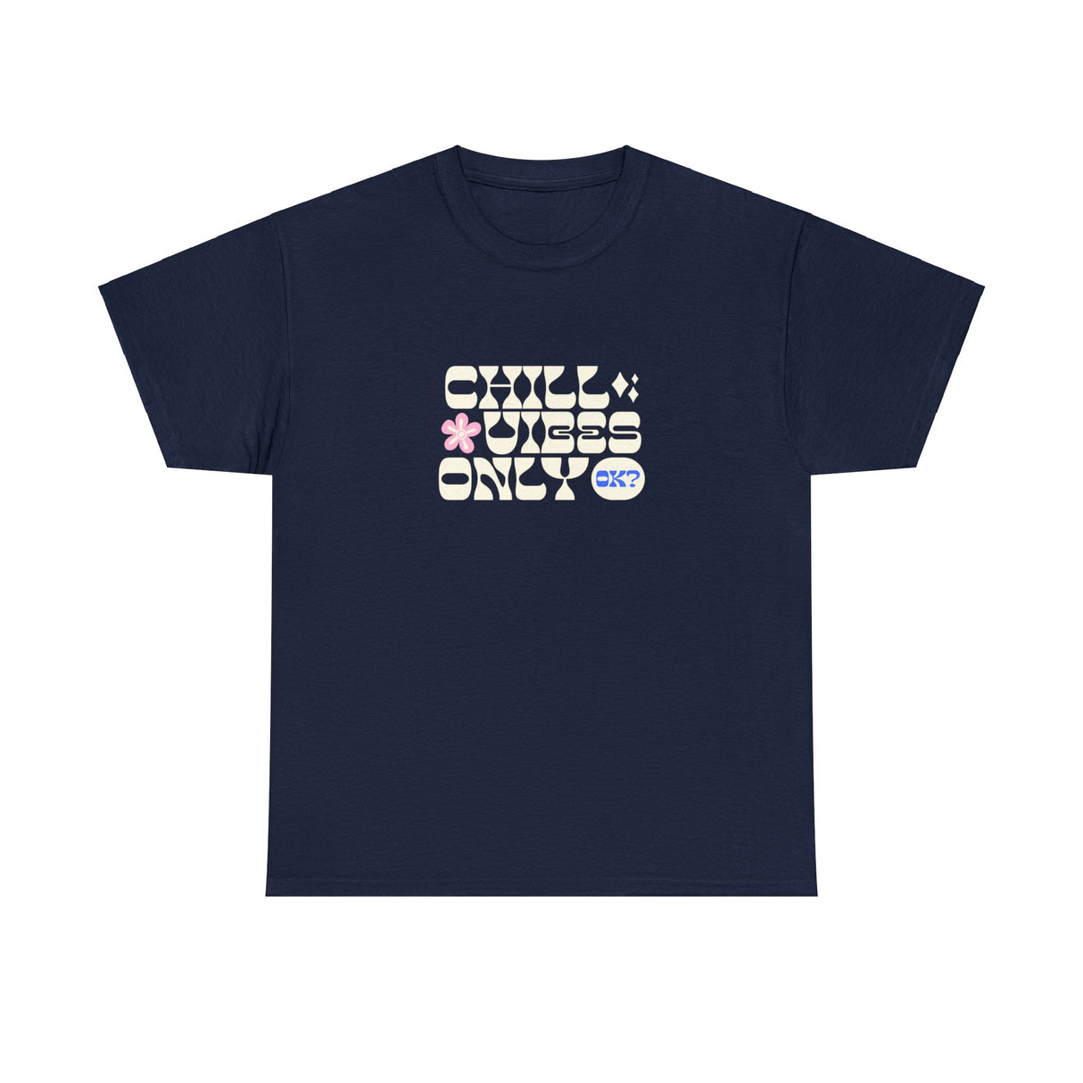 Chill Vibes Only Ok? Graphic Tee Shirt