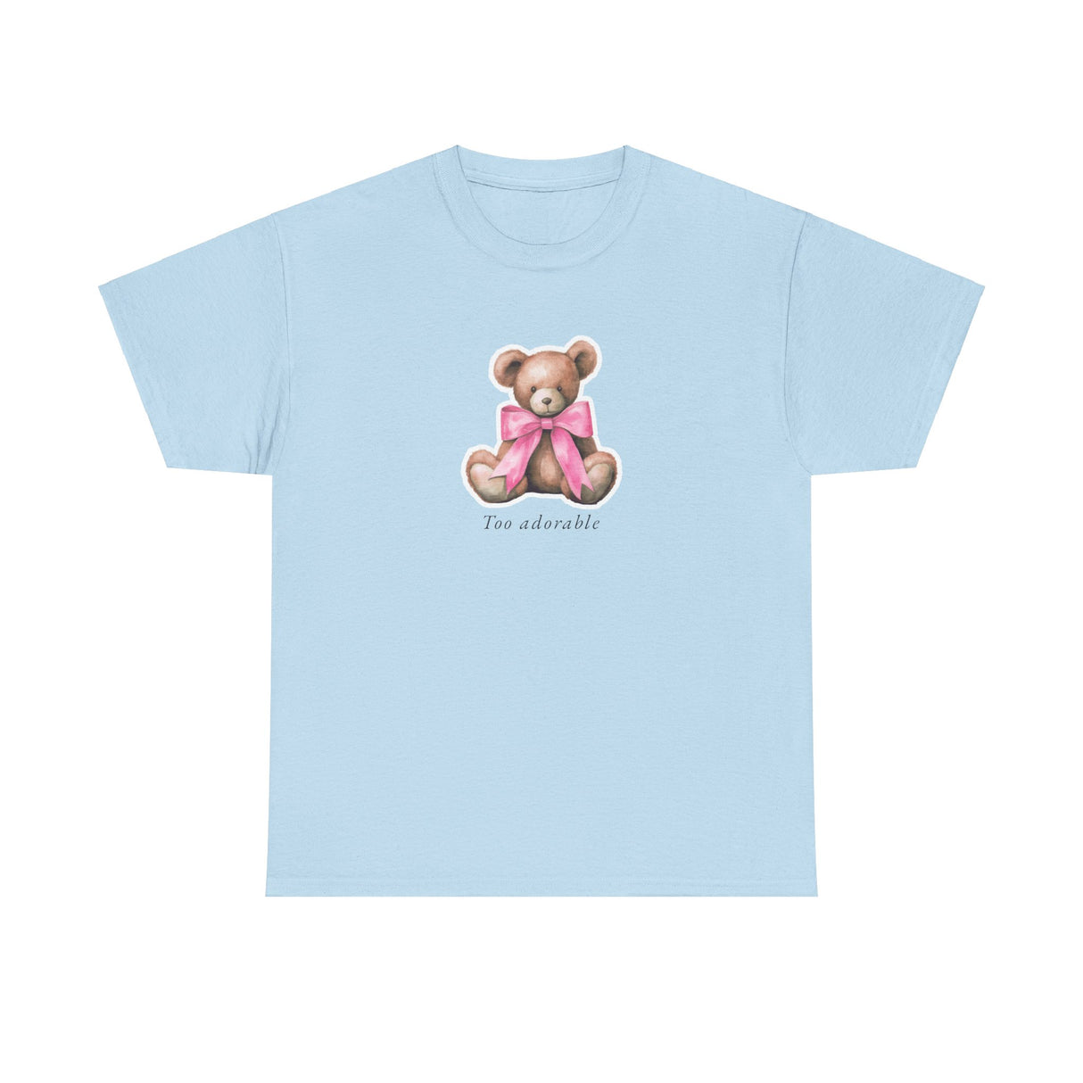 Too Adorable Teddy Bear Graphic Tee Shirt