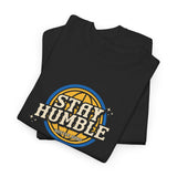 Stay Humble Hustle Hard Graphic Tee Shirt