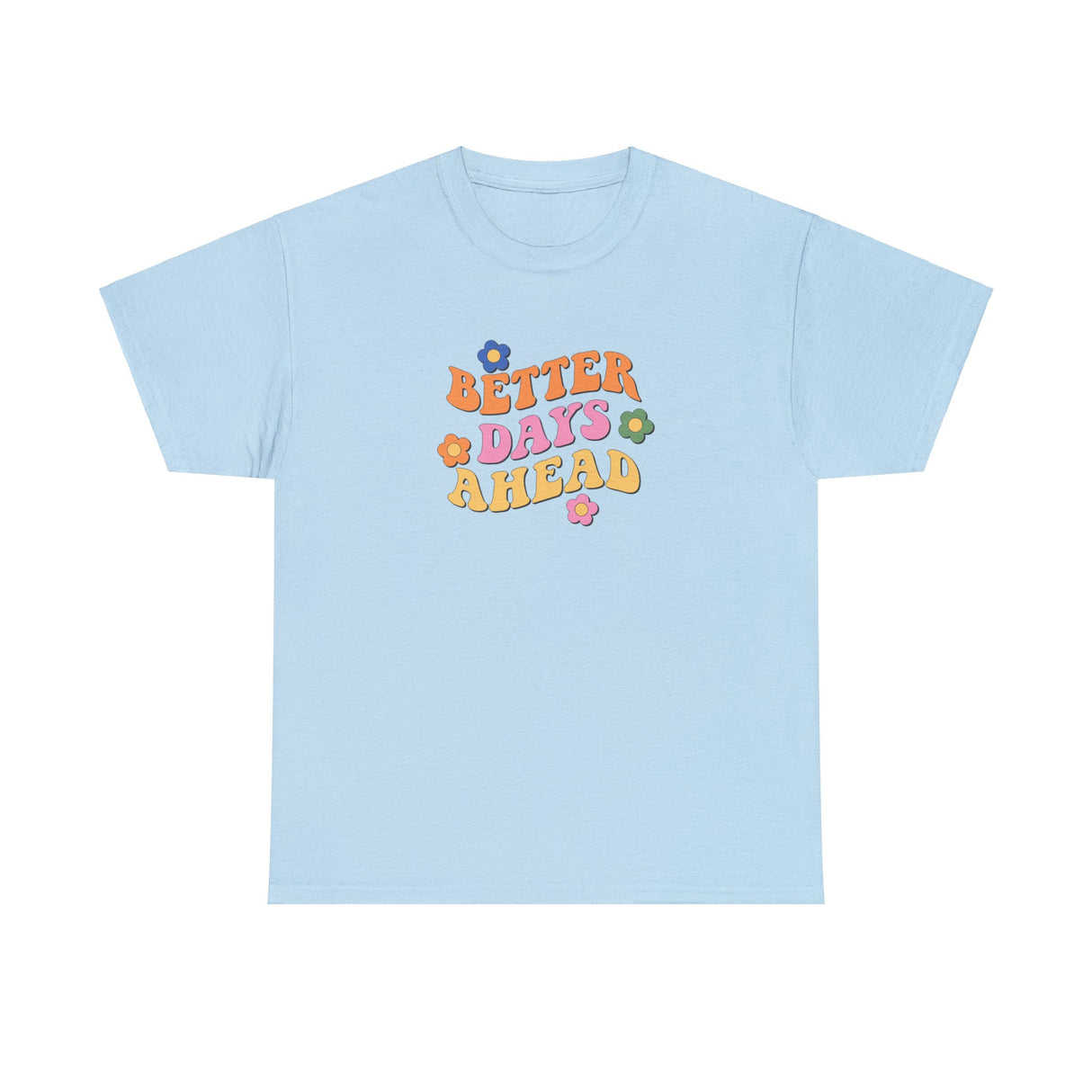 Better Days Ahead Graphic Tee Shirt