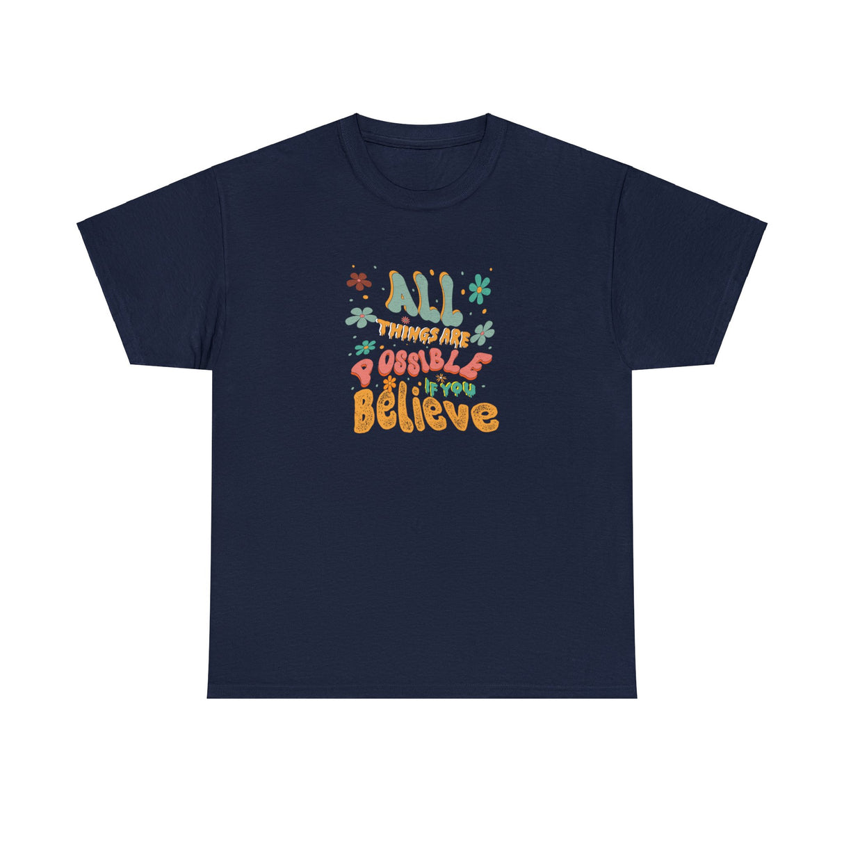 All Things Are Possible If You Believe Graphic Tee Shirt