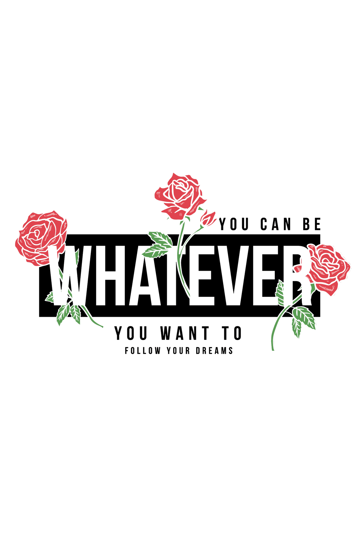 You Can Be Whatever You Want To Graphic Tee Shirt