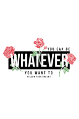 You Can Be Whatever You Want To Graphic Tee Shirt