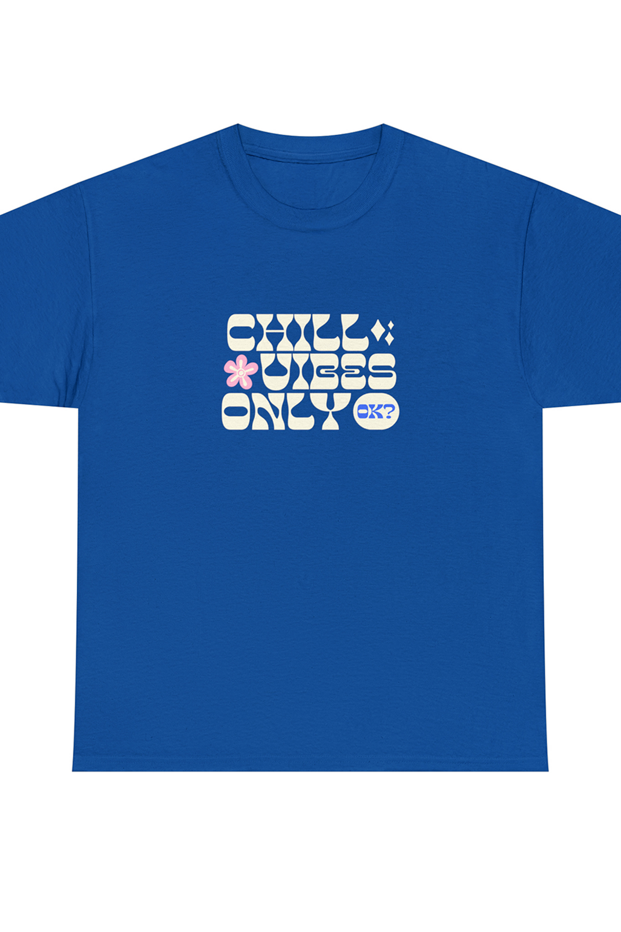 Chill Vibes Only Ok? Graphic Tee Shirt