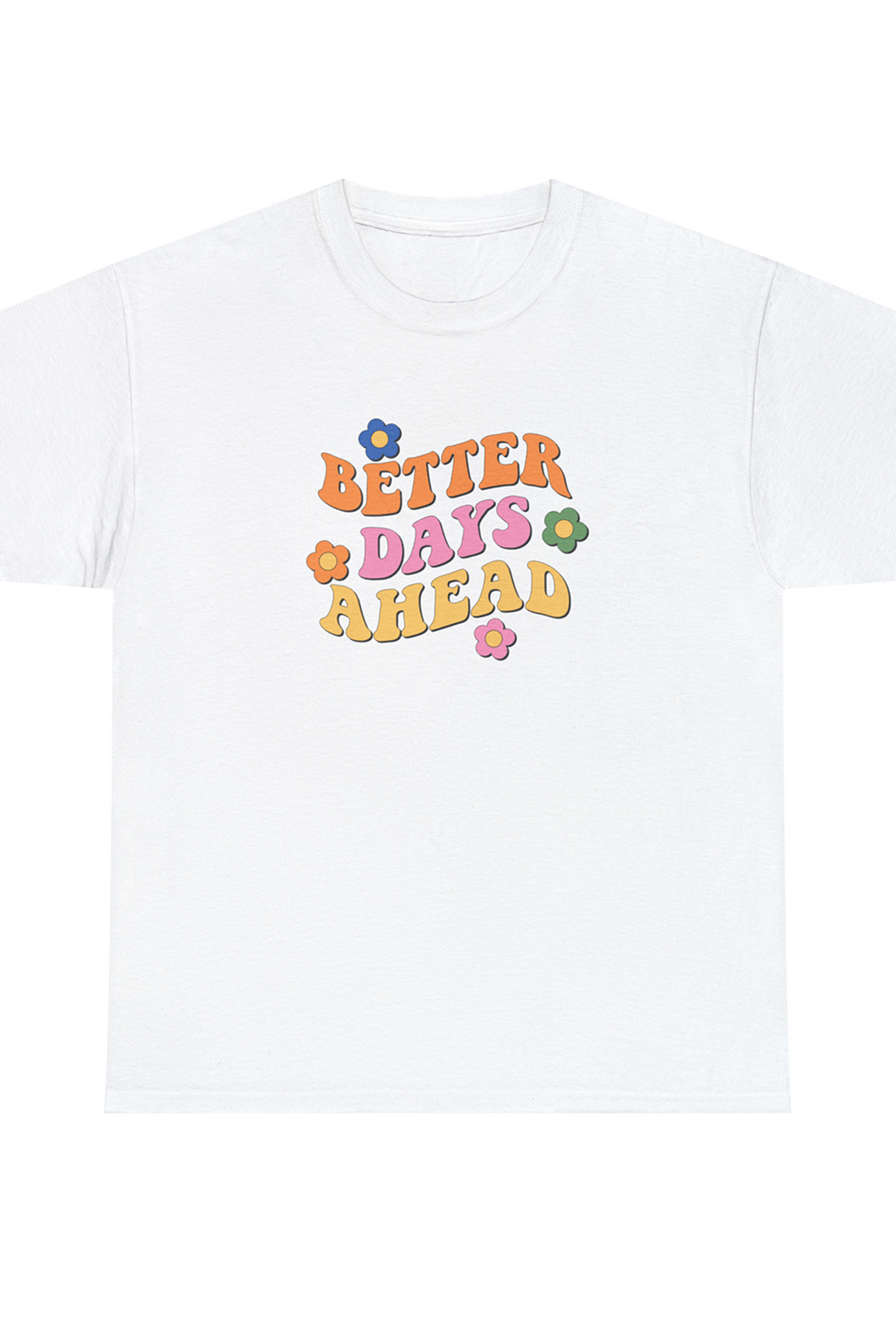 Better Days Ahead Graphic Tee Shirt