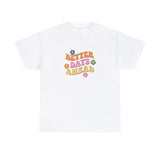 Better Days Ahead Graphic Tee Shirt