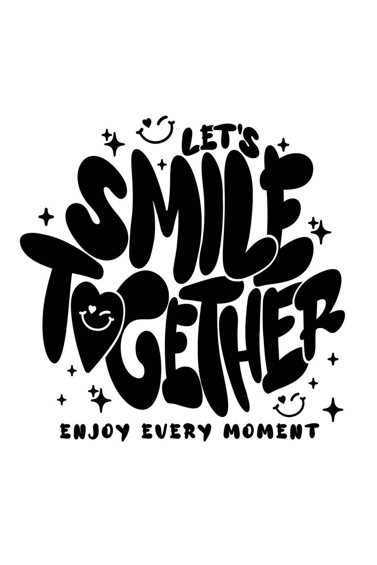 Let's Smile Together Enjoy Every Moment