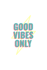 Good Vibes Only