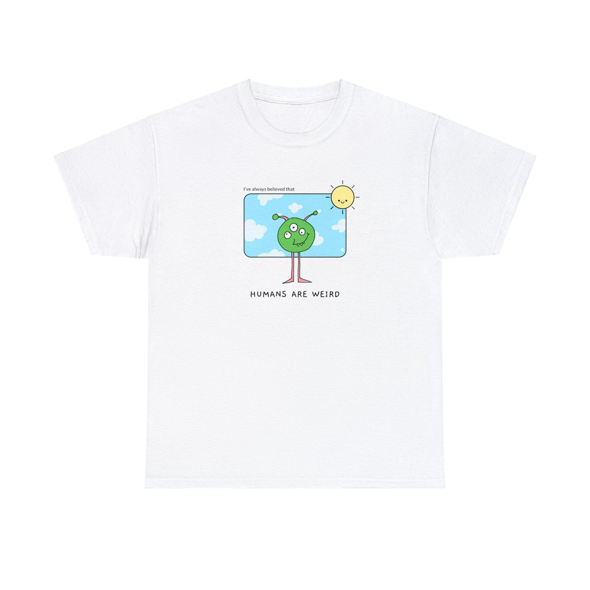 Humans Are Weird Graphic T Shirt