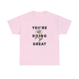 Your Doing Great Graphic Tee Shirt