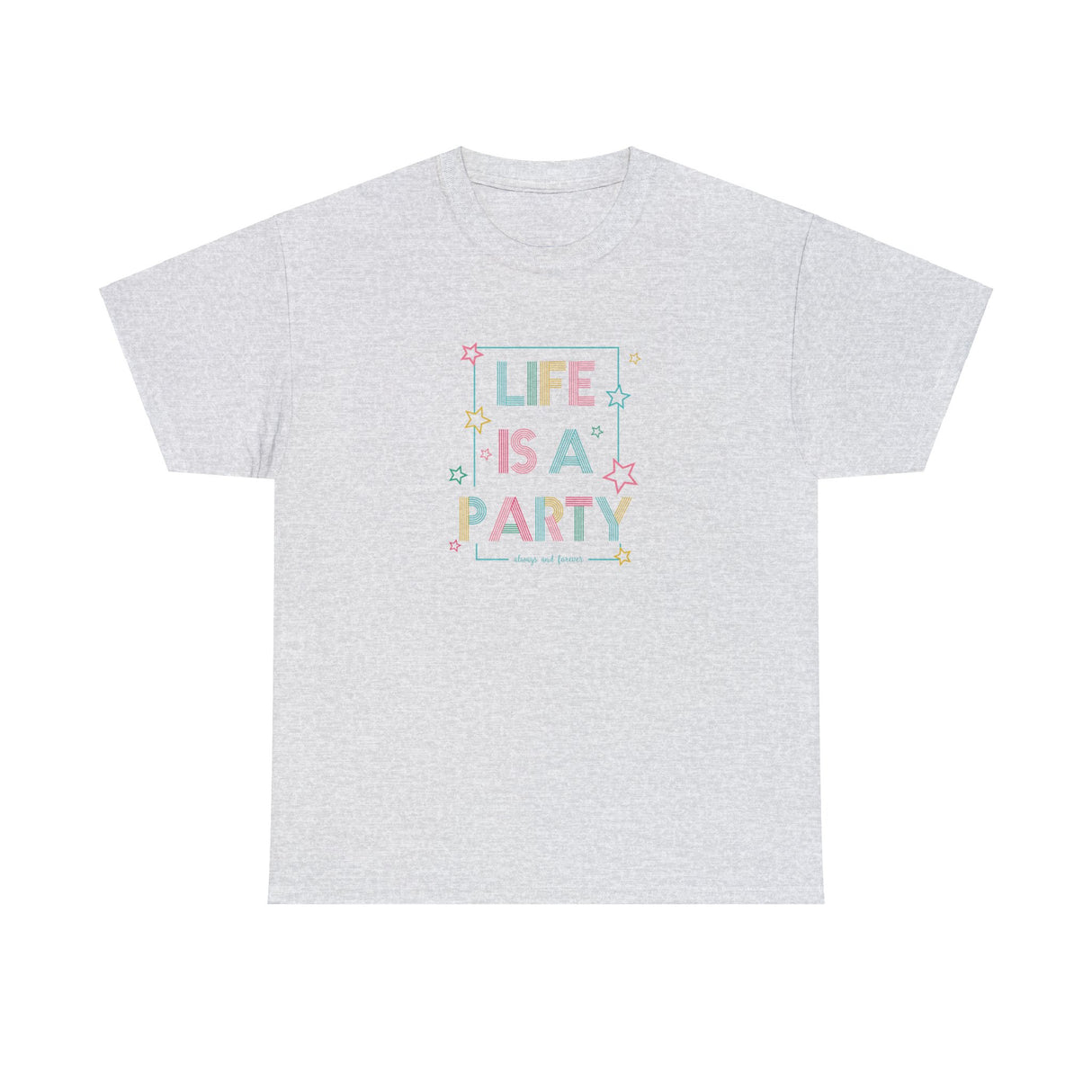 Life Is A Party Graphic T Shirt