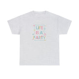 Life Is A Party Graphic T Shirt