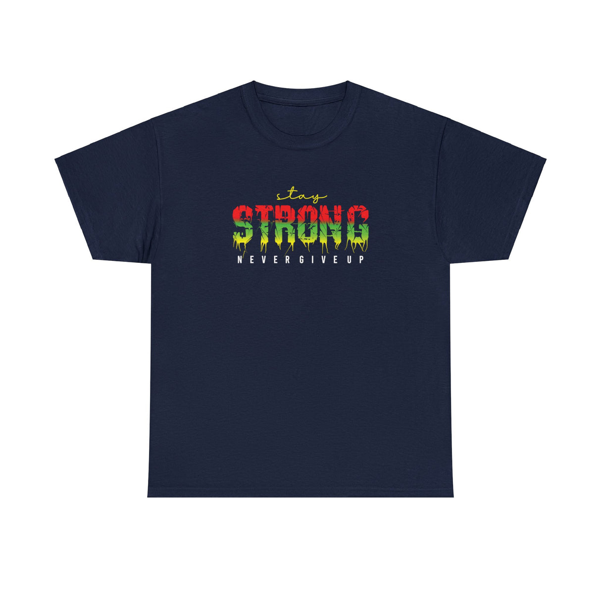 Stay Strong Never Give Up Graphic T Shirt