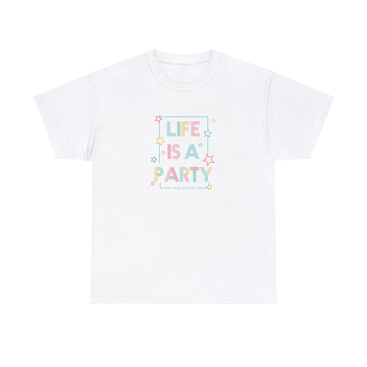 Life Is A Party Graphic T Shirt