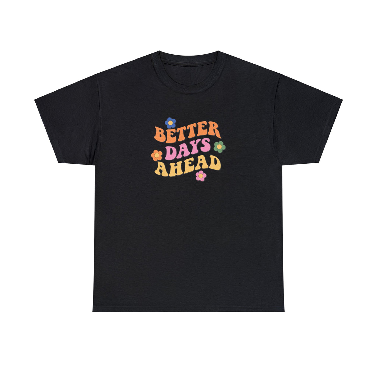 Better Days Ahead Graphic Tee Shirt