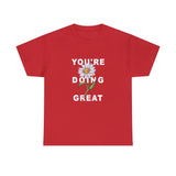 Your Doing Great Graphic Tee Shirt