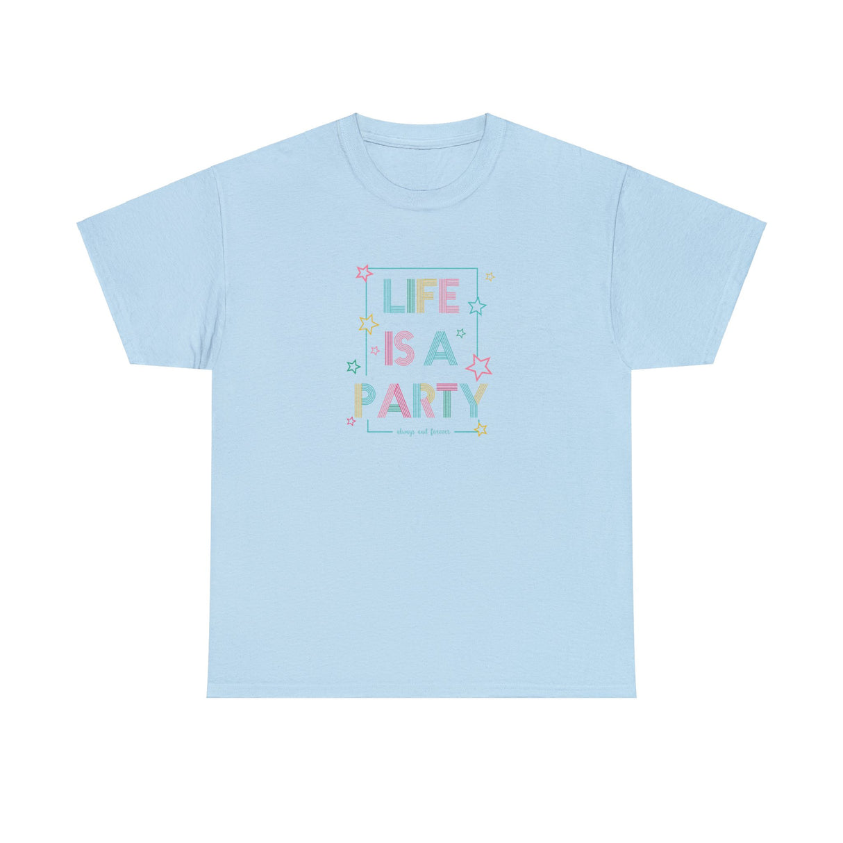 Life Is A Party Graphic T Shirt