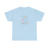 Life Is A Party Graphic T Shirt