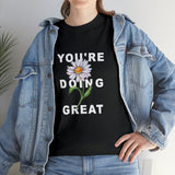 Your Doing Great Graphic Tee Shirt