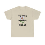 Your Doing Great Graphic Tee Shirt