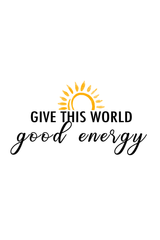 Give This World Good Energy