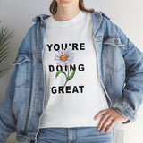 Your Doing Great Graphic Tee Shirt