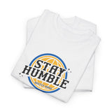 Stay Humble Hustle Hard Graphic Tee Shirt