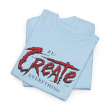 Re-create Everything Graphic Tee Shirt