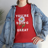 Your Doing Great Graphic Tee Shirt