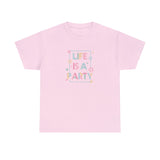 Life Is A Party Graphic T Shirt