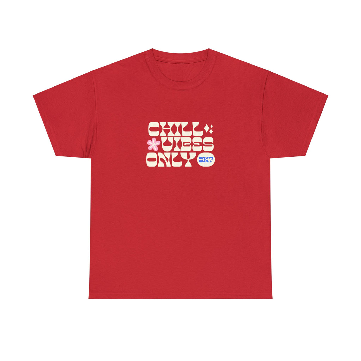 Chill Vibes Only Ok? Graphic Tee Shirt