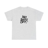 No Days Off Graphic Tee Shirt