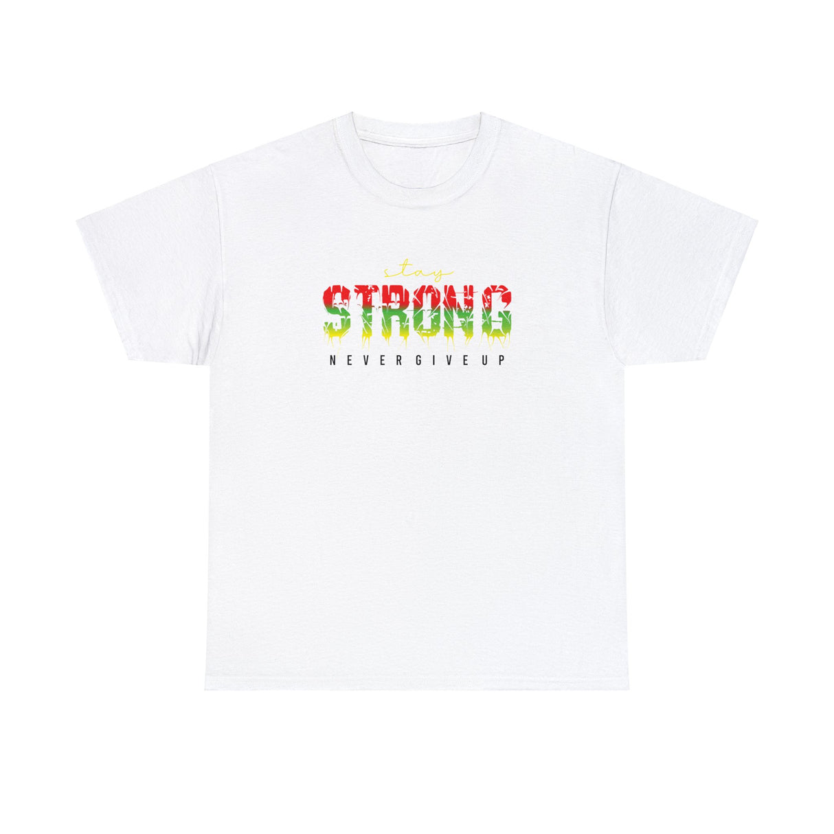 Stay Strong Never Give Up Graphic T Shirt