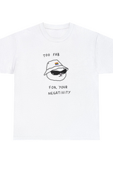 Too Fab For Your Negativity Graphic T Shirt