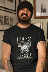 I Am Not Old I Am A Classic