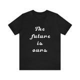 The Future Is Ours